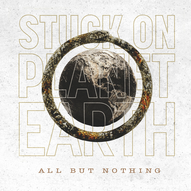 Stuck On Planet Earth – All But Nothing