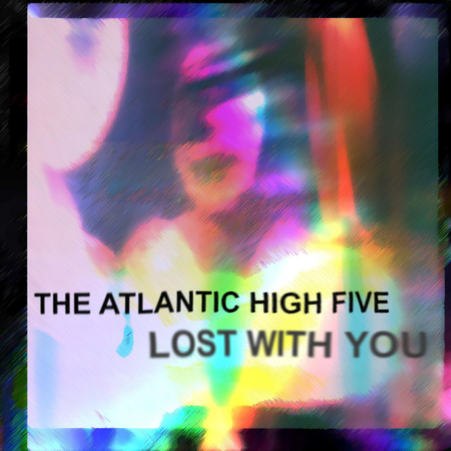 The Atlantic High Five – Lost With You
