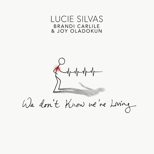 Lucie Silvas & Brandi Carlile & Joy Oladukun – We Don't Know We're Living