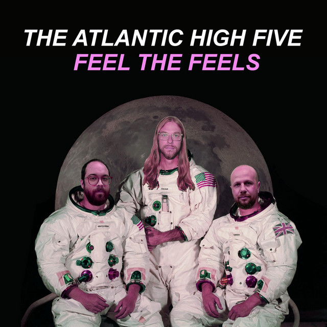 The Atlantic High Five – Feel The Feels